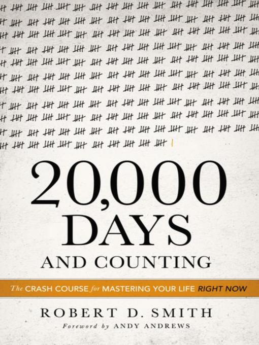 Title details for 20,000 Days and Counting by Robert D. Smith - Available